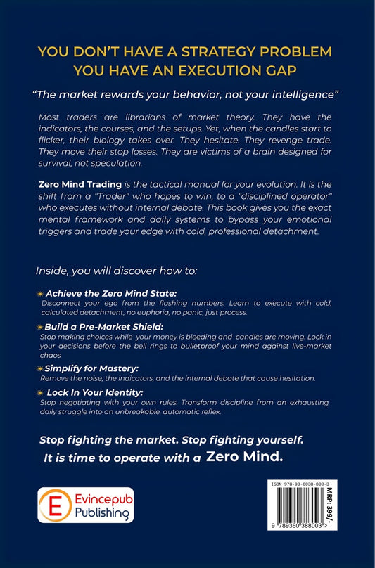 Zero Mind Trading : Eliminate Emotional Chaos, Master Trading Psychology and Execute with Perfect Discipline