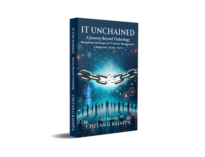 IT Unchained - A Journey Beyond Technology Navigating Challenges of IT Service Management A Beginners’ Guide: Part – 1