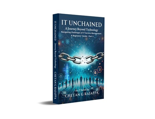 IT Unchained - A Journey Beyond Technology Navigating Challenges of IT Service Management A Beginners’ Guide: Part – 1