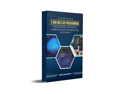 A Collection of C and Matlab Programming for Beginners and Digitial Communication Techniques for Electronics