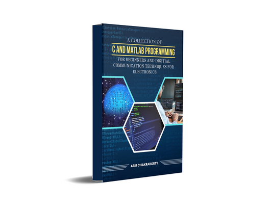 A Collection of C and Matlab Programming for Beginners and Digitial Communication Techniques for Electronics