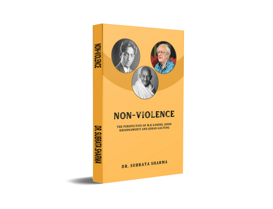 Non -Violence - The Perspective of M.K Gandhi Jiddu Krishnamurti and Johan Galtung