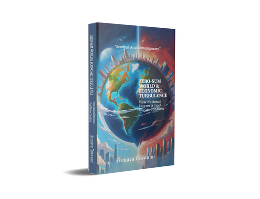 Zero-Sum World And Economic Turbulence: How National Interests Fuel Global Conflicts