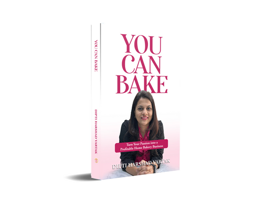 YOU CAN BAKE - "TURN YOUR PASSION INTO A PROFITABLE HOME BAKERY BUSINESS"
