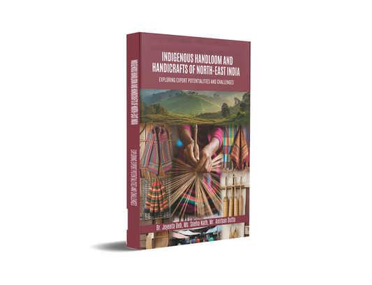 Indigenous Handloom And Handicrafts Of North-East India: Exploring Export Potentialities And Challenges