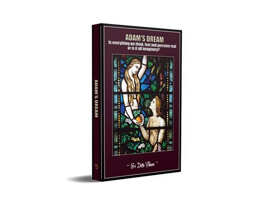 Adam's Dream - Is everything we think, feel and perceive real or is it all imaginary?
