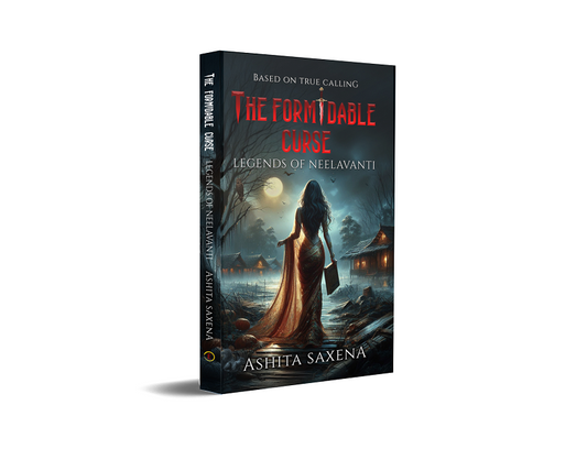 The Formidable Curse- Legends of Neelawanti - based on true calling