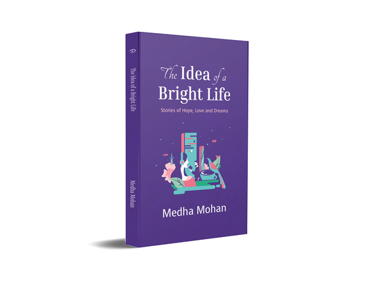 The Idea of a Bright Life - Stories of Hope, Love and Dreams