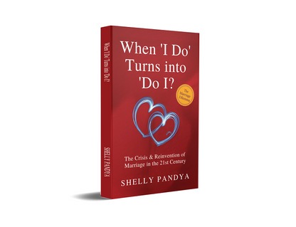 When “I Do” Turns into “Do I? - “The Crisis and Reinvention of Marriage in the 21st Century”