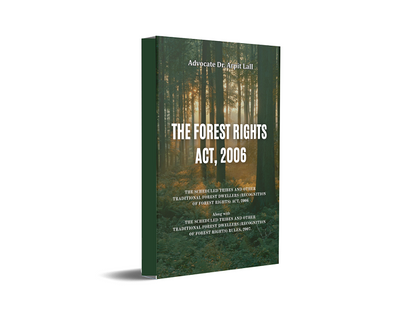 The Forest Rights Act, 2006 - The Scheduled Tribes and Other Traditional Forest Dwellers (Recognition of Forest Rights) Act, 2006 Along with The Scheduled Tribes and other Traditional Forest Dwellers (Recognition of Forest Rights) Rules, 2007.