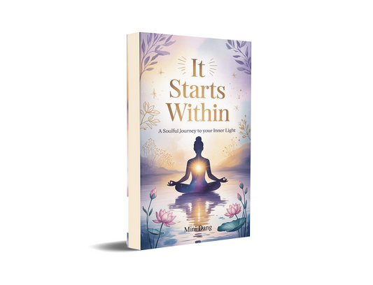 It Starts Within - A Soulful Journey to Your Inner Light