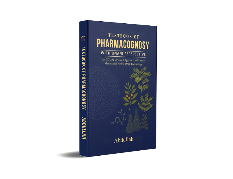 Textbook of Pharmacognosy with Unani Perspective - An NCISM-Oriented Approach to Materia Medica and Herbal Drug Technology