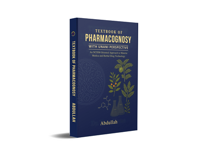 Textbook of Pharmacognosy with Unani Perspective - An NCISM-Oriented Approach to Materia Medica and Herbal Drug Technology