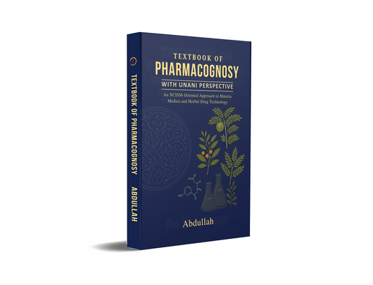 Textbook of Pharmacognosy with Unani Perspective - An NCISM-Oriented Approach to Materia Medica and Herbal Drug Technology