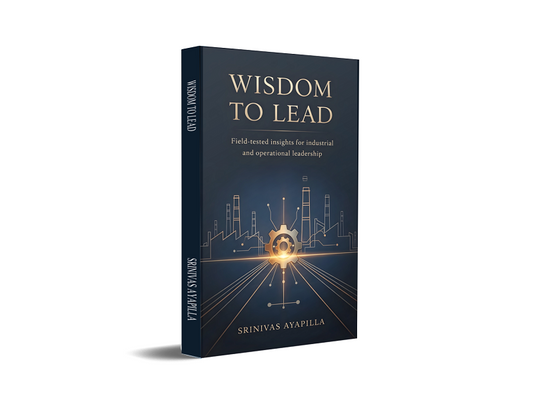 Wisdom to Lead - Field-Tested Insights for Industrial and Operational Leadership