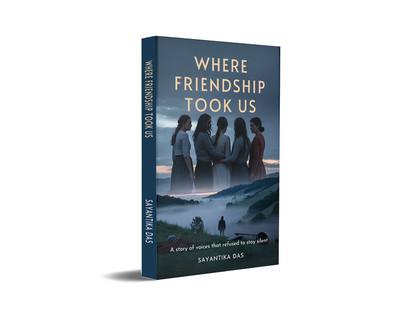 Where Friendship Took Us - A story of voices that refused to stay silent