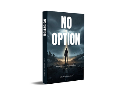 NO OPTION: When Life Leaves You No Choice