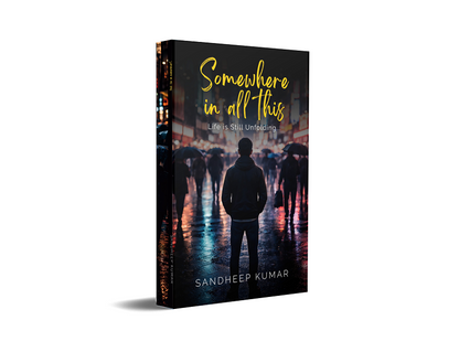 Somewhere In All This - Life is Still Unfolding…
