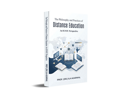The Philosophy and Practices of Distance Education - An IGNOU Perspective