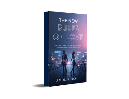 The New Rules of Love - Psychology-Backed, Real-World Guide to Relationships in the Digital Age