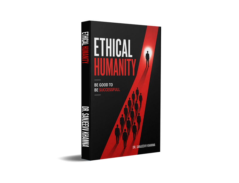 Ethical Humanity : Be Good To Be Successfull