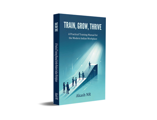 Train, Grow, Thrive - A Practical Training Manual for the Modern Indian Workplace