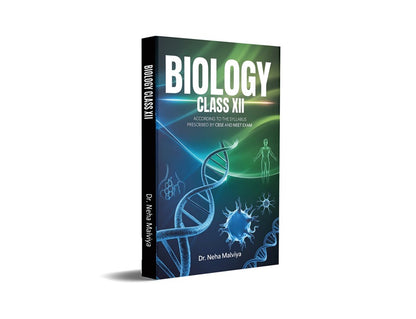 Biology Class Xii - According to the Syllabus Prescribed by CBSE and NEET Exam