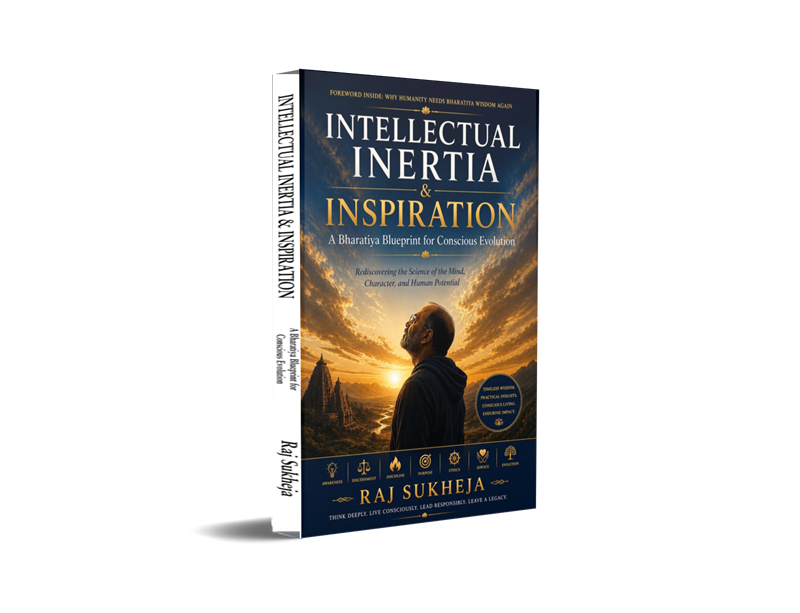 Intellectual Inertia & Inspiration - A Bharatiya Blueprint for Conscious Evolution