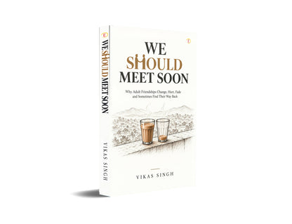 We Should Meet Soon : Why Adult Friendships Change, Hurt, Fade - and Sometimes Find Their Way Back