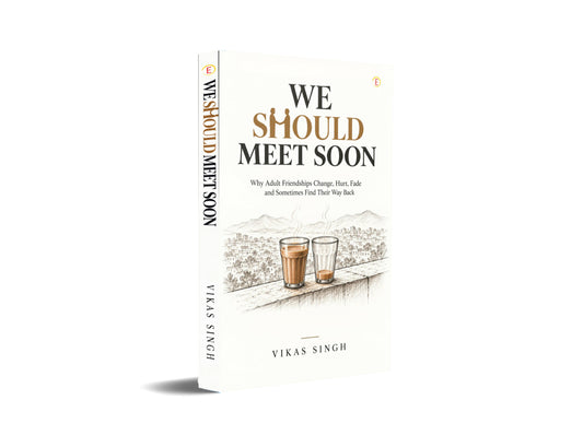 We Should Meet Soon : Why Adult Friendships Change, Hurt, Fade - and Sometimes Find Their Way Back