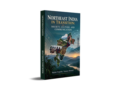 Northeast India in Transition: Society, Culture, And Communication