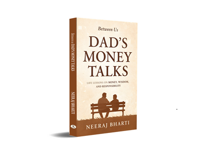 Between Us: Dad’s Money Talks : Life Lessons on Money, Wisdom, and Responsibility