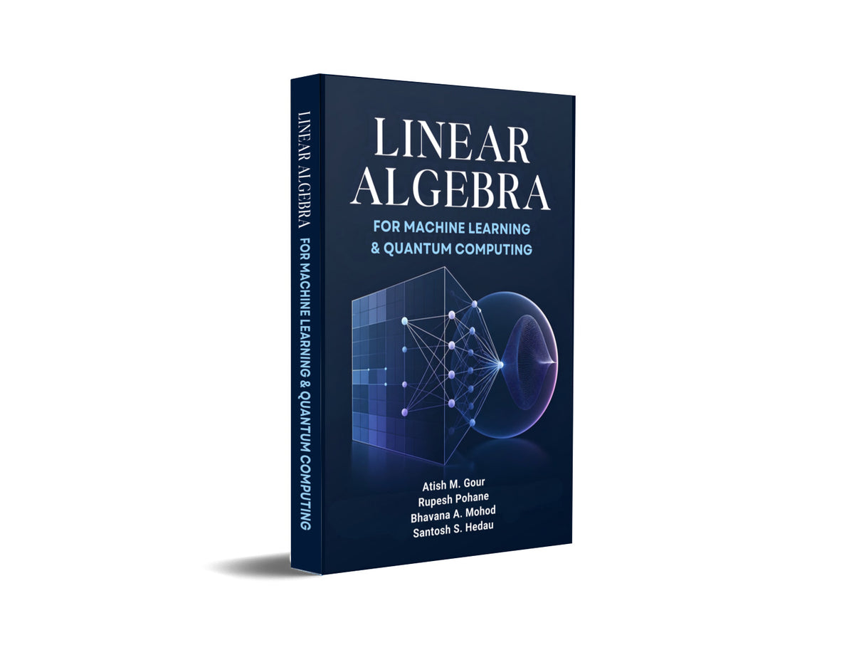 Linear Algebra for Machine Learning & Quantum Computing