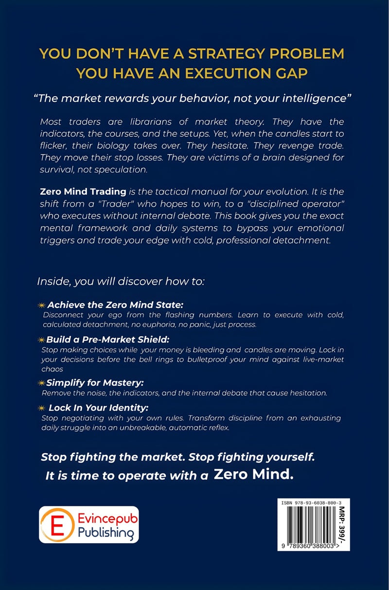 Zero Mind Trading : Eliminate Emotional Chaos, Master Trading Psychology and Execute with Perfect Discipline