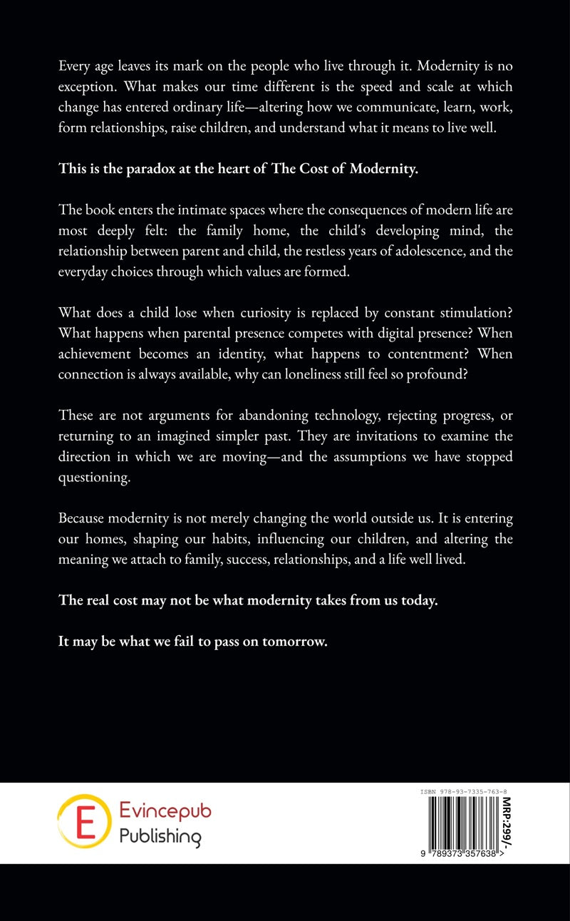 The Cost of Modernity : How Modern Life Is Reshaping Parenting, Childhood, and the Next Generation